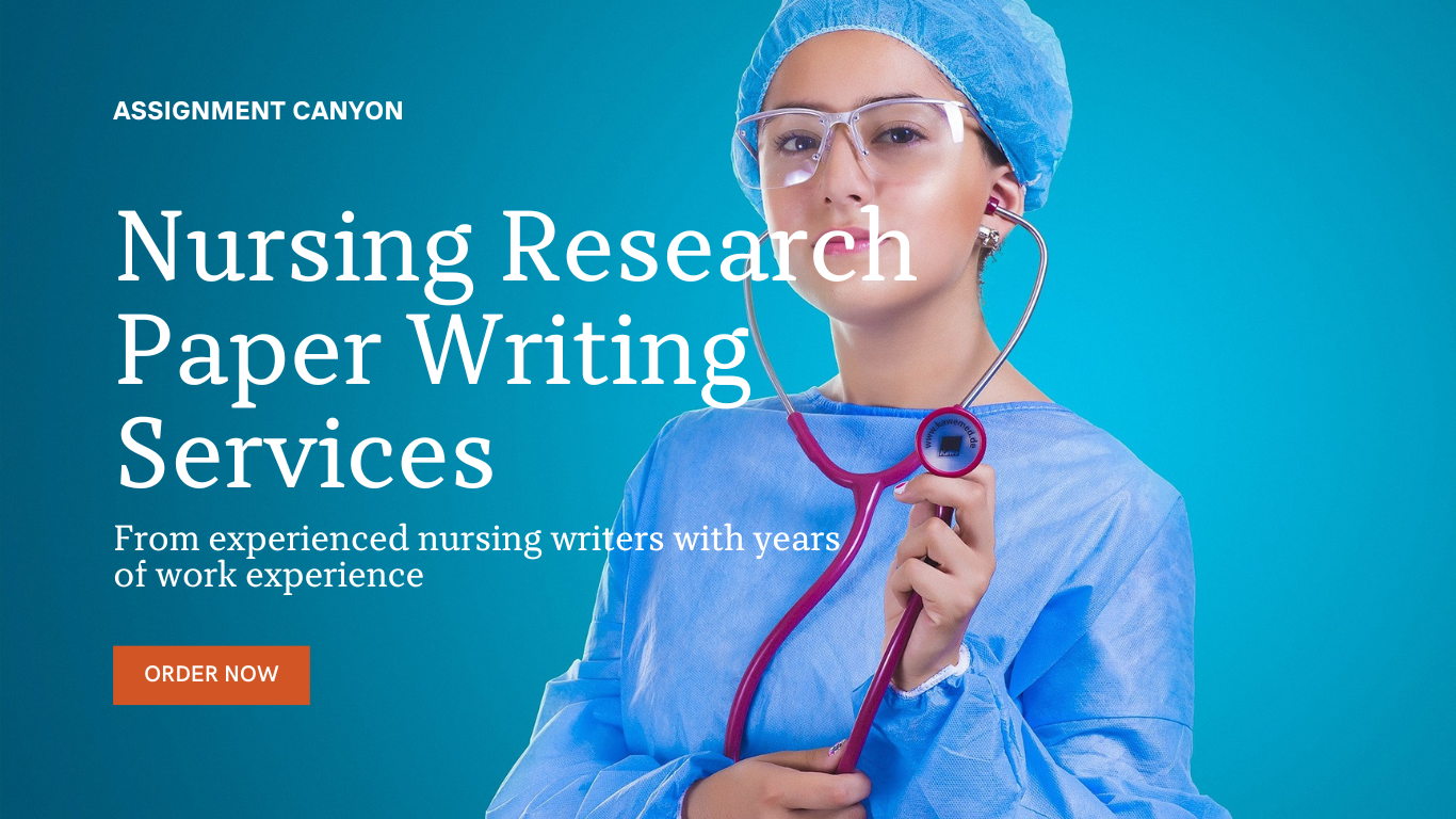 Would you like affordable nursing research paper writing services? - Visit Assignment Canyon to access experienced nursing writers