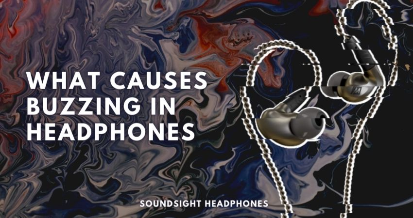 What Causes Buzzing Noise In Headphones & How to Fix it