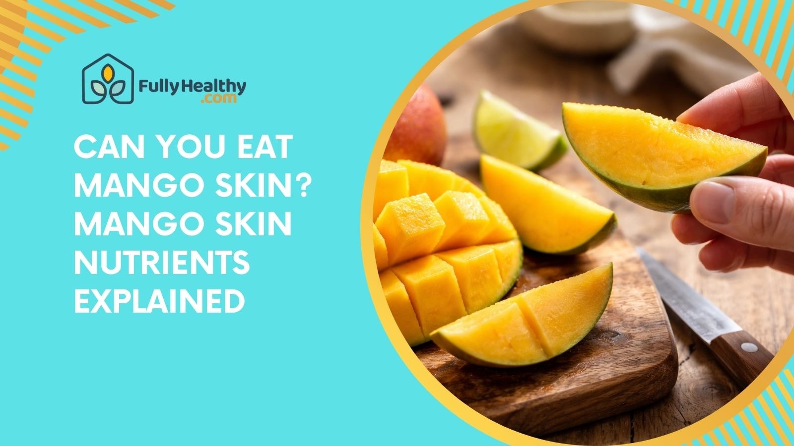 Can You Eat Mango Skin? Mango Skin Nutrients Explained