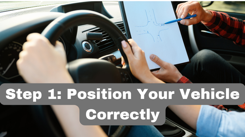 Position Your Vehicle Correctly