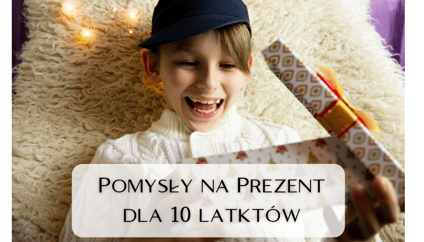 Co kupić dla 10-latka pod choinkę