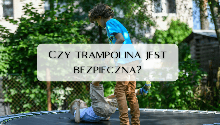 czy trampolina jest bezpieczna dla dzieci