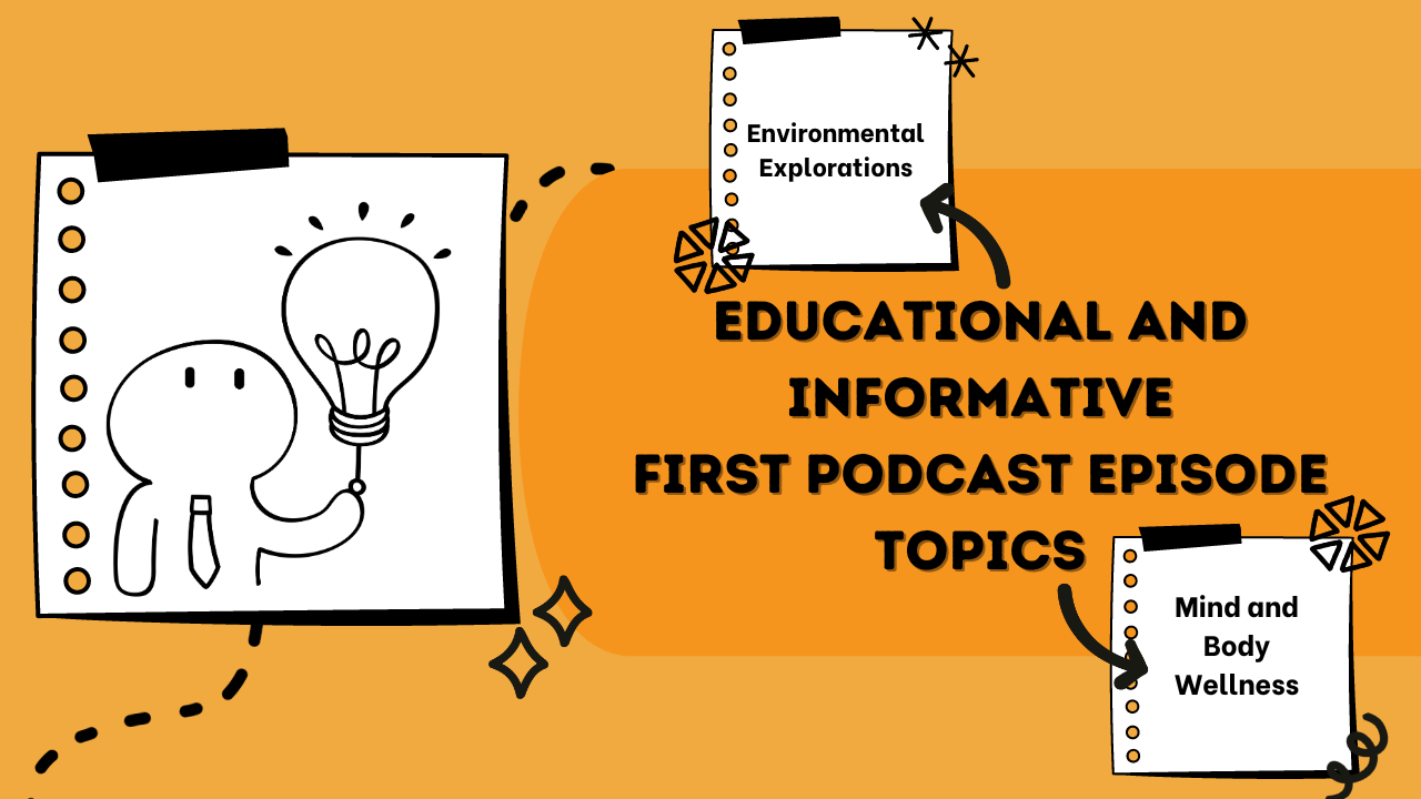 Educational and Informative First Episode Podcast Ideas