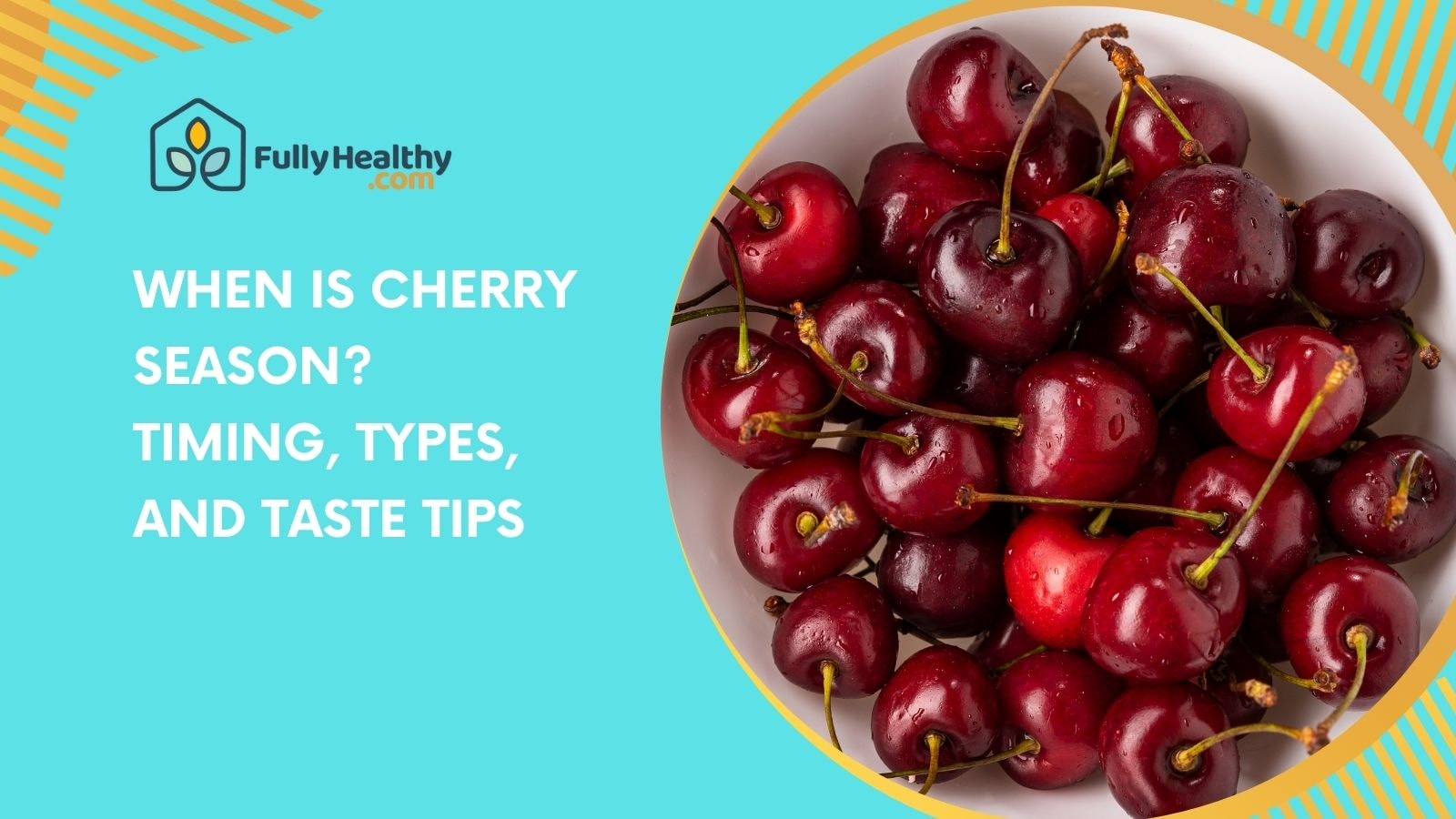 When Is Cherry Season? Timing, Types, and Taste Tips