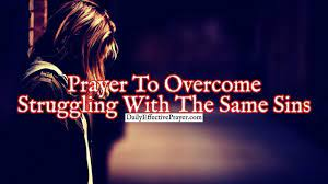 Prayer To Battle Lust and Overcome Struggling With The Same Sins Over and Over Again