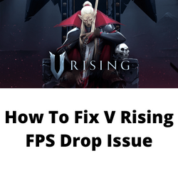 FPS Drop and Shuttering in V Rising