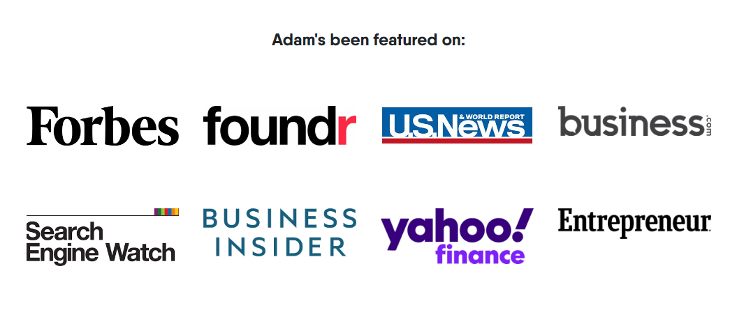Adam has been featured on prominent publications like Forbes, Entrepreneur, and Foundr
