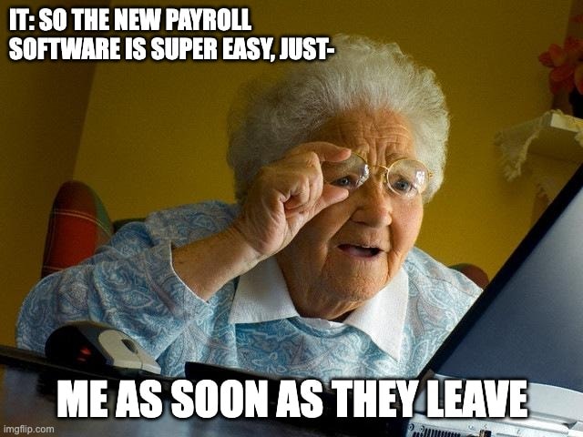 Old lady confused at computer after IT explains new payroll system. Funny timesheet meme about employees struggling with time tracking software interfaces.