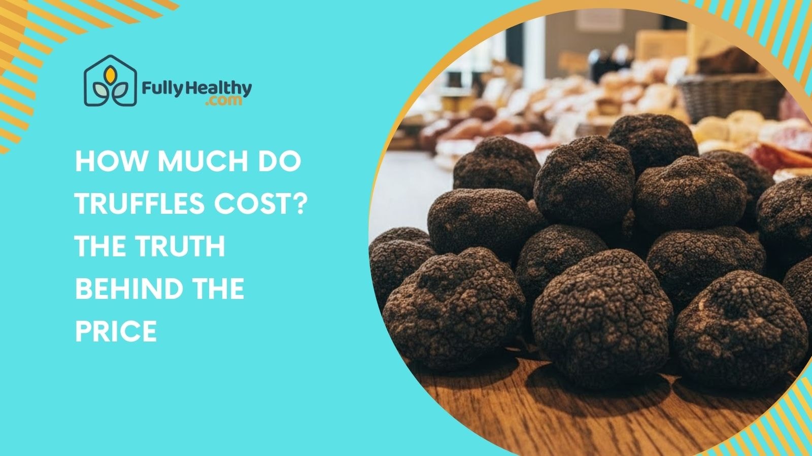 How Much Do Truffles Cost? The Truth Behind The Price