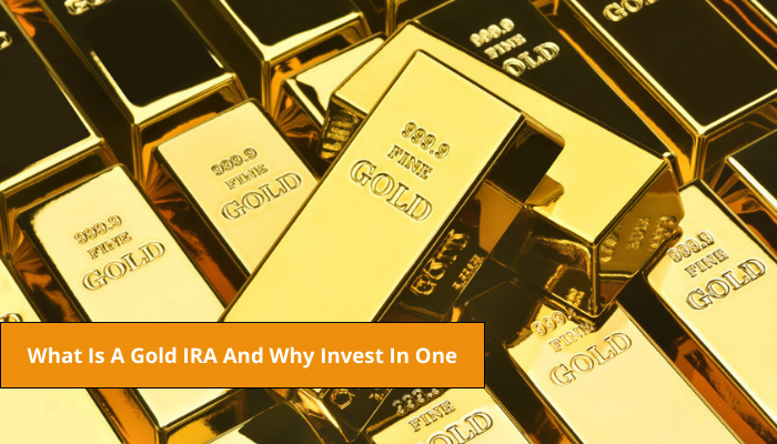 What Is A Gold IRA And Why Invest In One