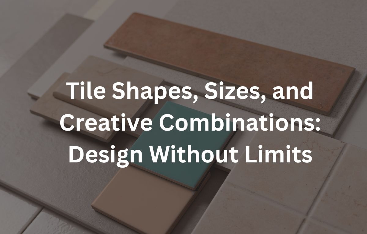 Don't let choosing tiles make you feel overwhelmed