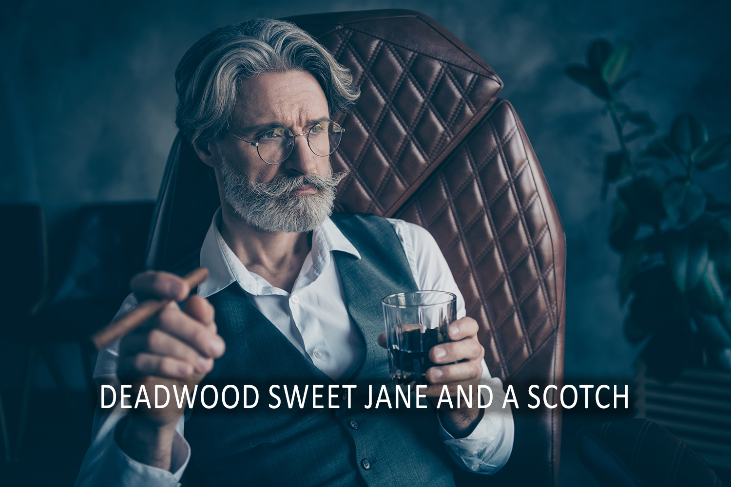 Drew Estate Deadwood Sweet Jane and a scotch