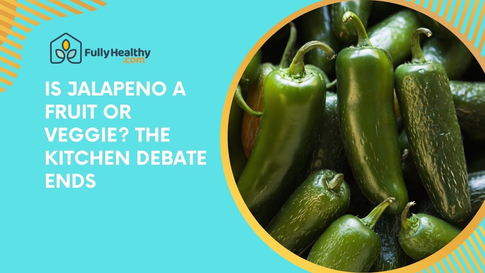 Is Jalapeno a Fruit or Veggie? The Kitchen Debate Ends