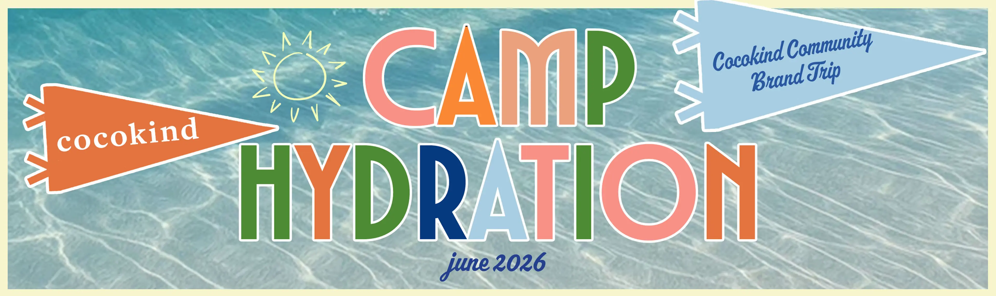 A colorful banner on a swimming pool background announced "Camp Hydration" which is Cocokind's community brand trip for June 2026.