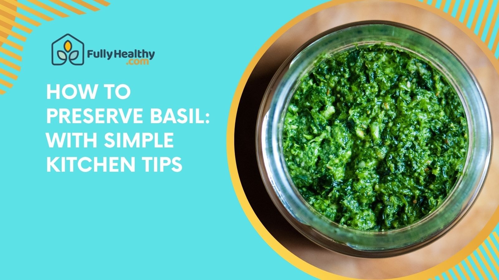 How to Preserve Basil: Tips to Lock in Fresh Flavor
