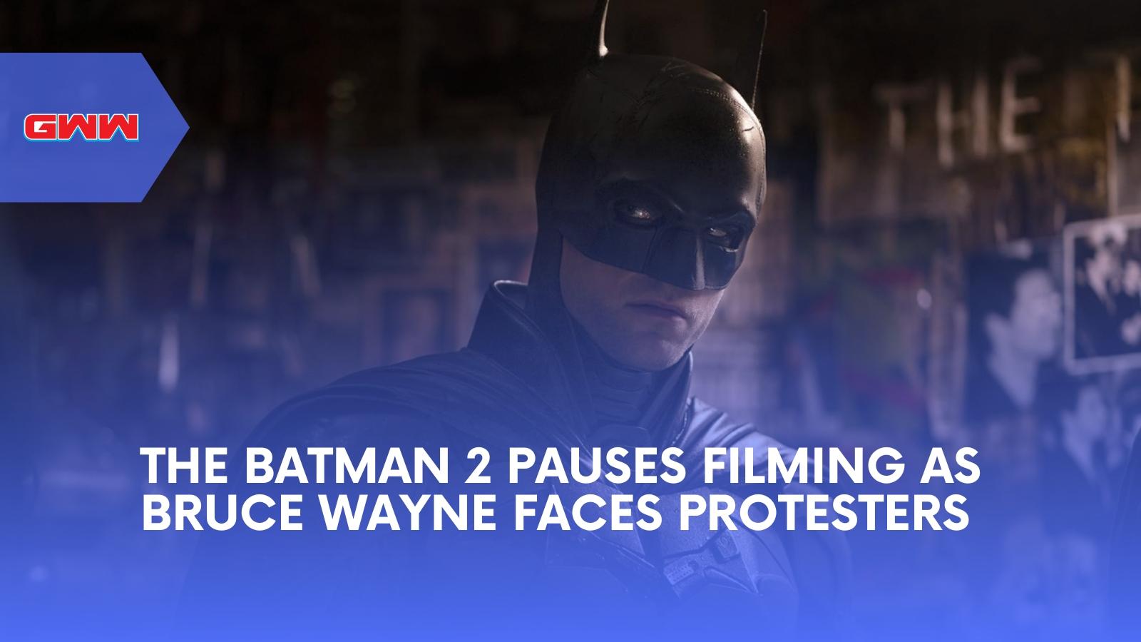 The Batman 2 Pauses Filming as Bruce Wayne Faces Protesters