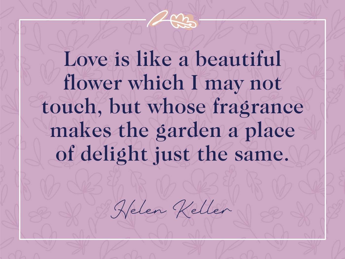 Helen Keller Quote: "Love is like a beautiful flower..." quote on a purple floral background, from the blog 'Flower Fragrance and Love Quotes'.