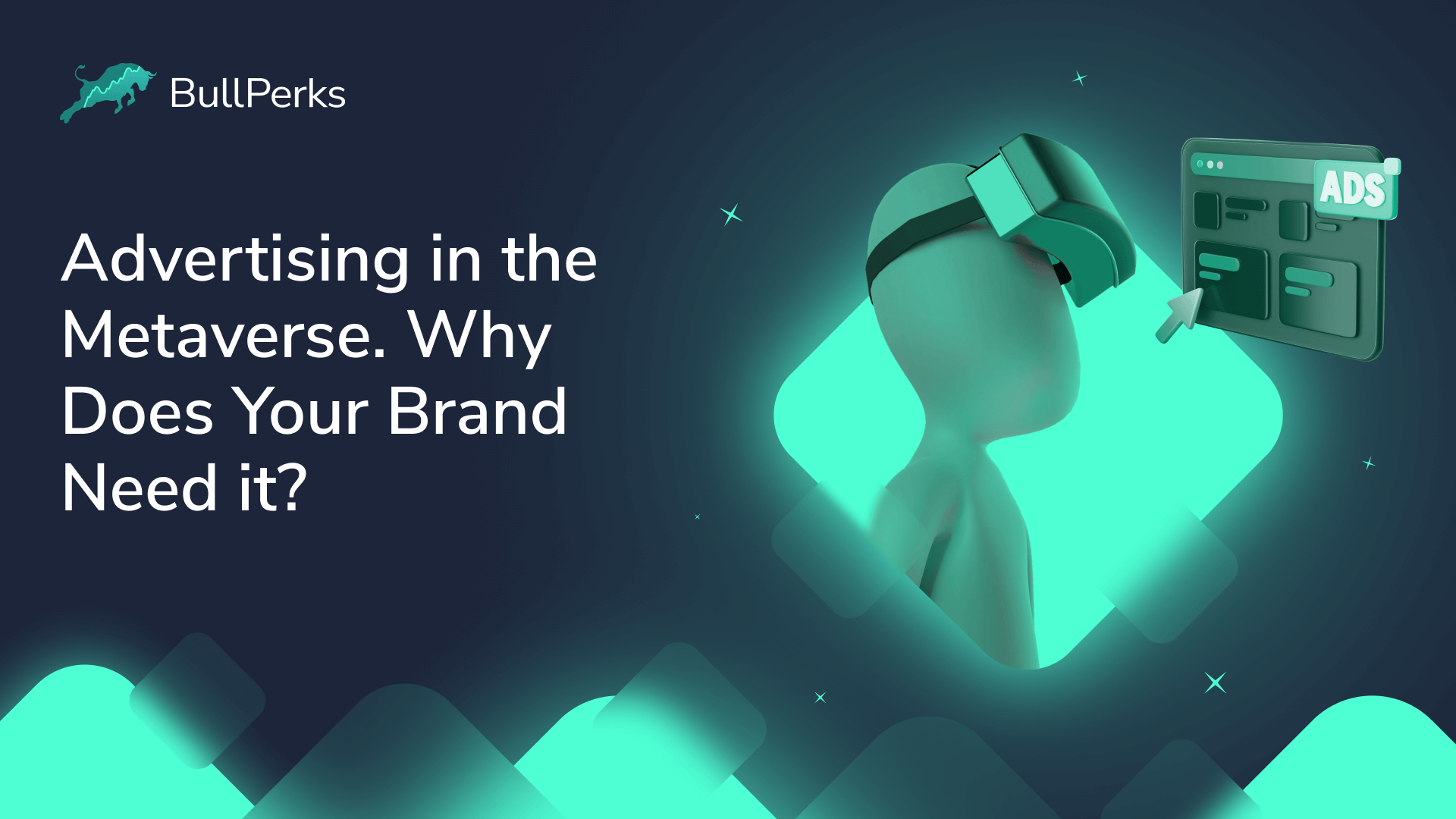 Advertising In The Metaverse. Why Does Your Brand Need it? 1 BullPerks