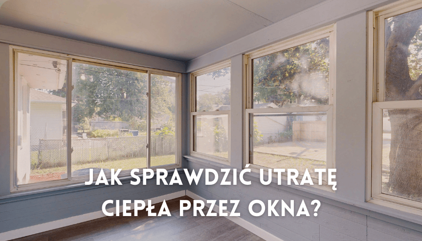 jak sprawdzić utratę ciepła przez okna