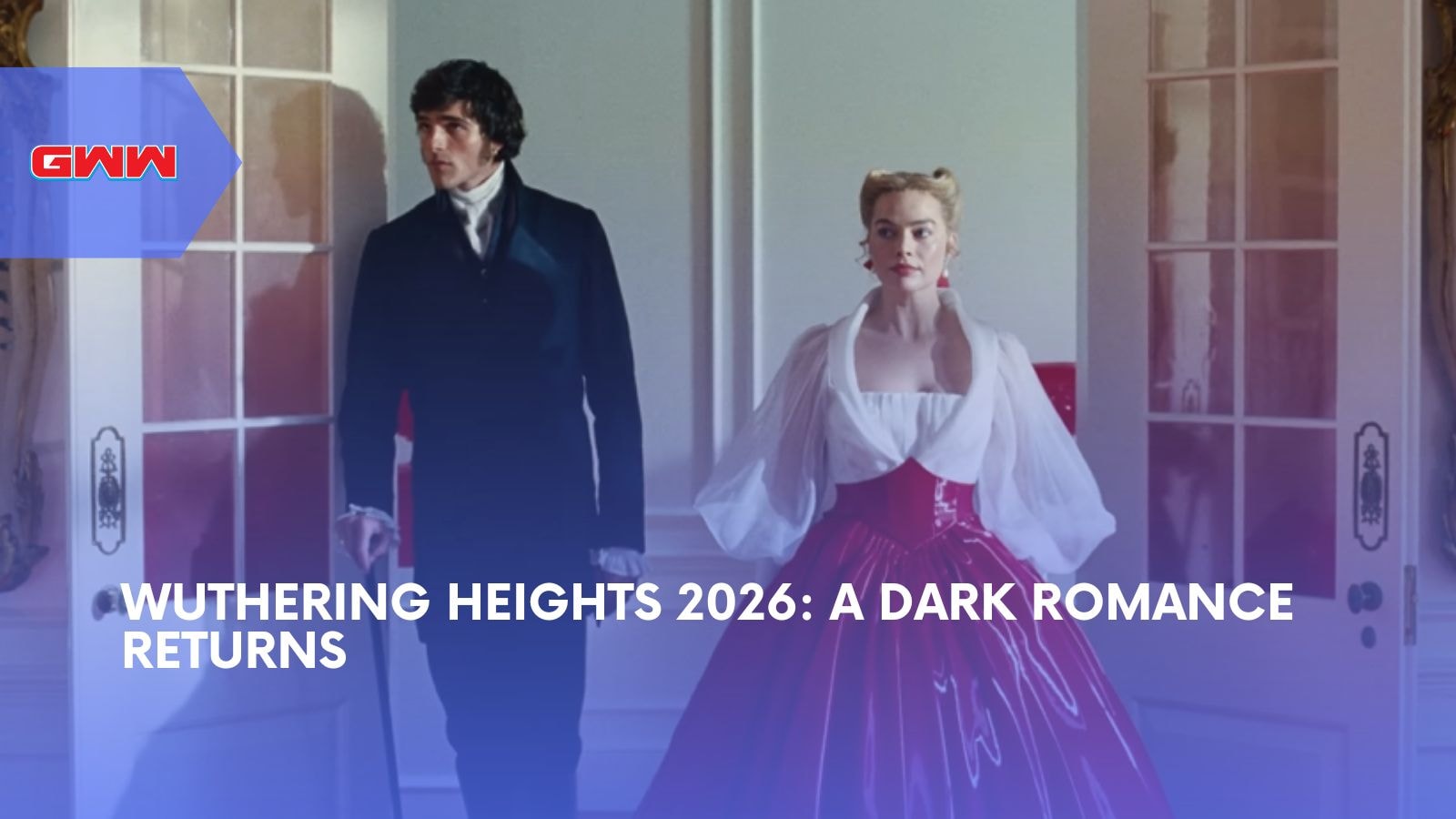 Wuthering Heights Movie 2026 A Dark Romance Returns 29cc3688 956b 47d2 A651