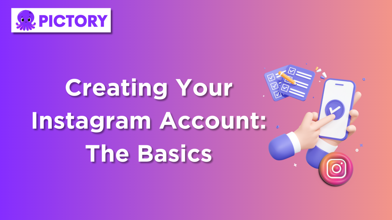 Creating Your Instagram Account: The Basics