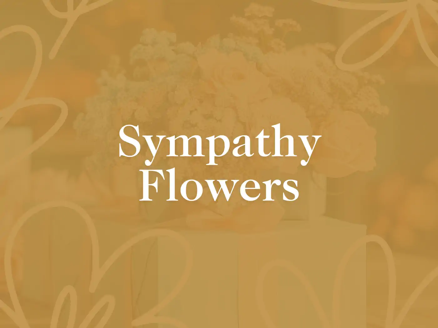 Sympathy Flowers. Text on a background with flowers. Fabulous Flowers and Gifts.