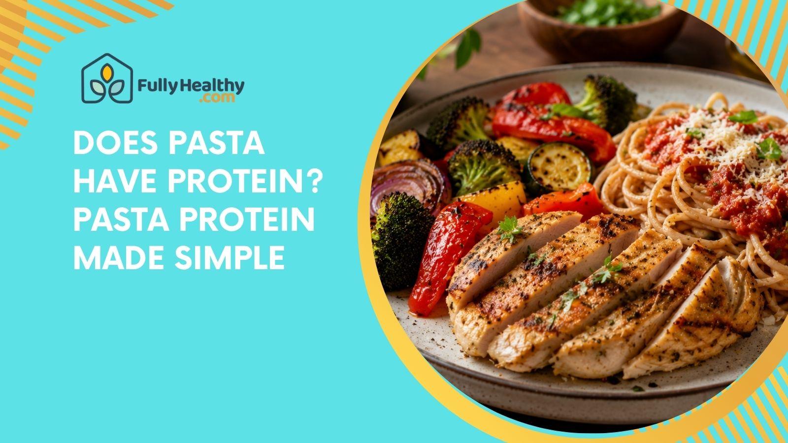 Does Pasta Have Protein? Pasta Protein Made Simple