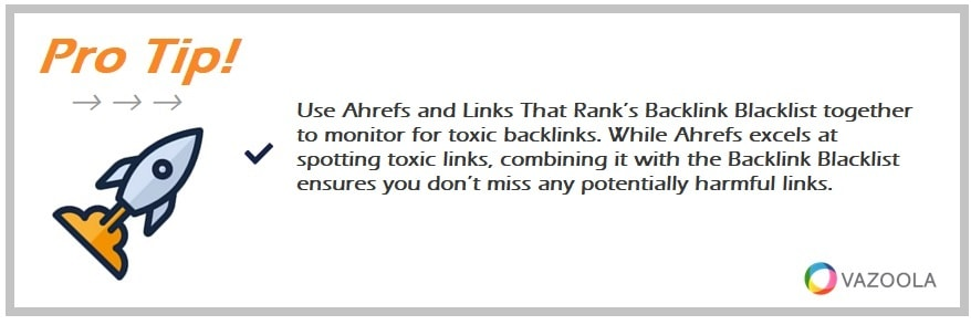 Use Ahrefs and Links That Rank’s Backlink Blacklist together to monitor for toxic backlinks. While Ahrefs excels at spotting toxic links, combining it with the Backlink Blacklist ensures you don’t miss any potentially harmful links. 