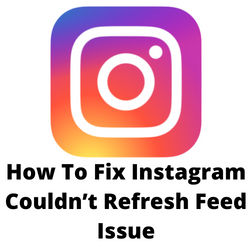 Fix Instagram couldn't refresh feed error