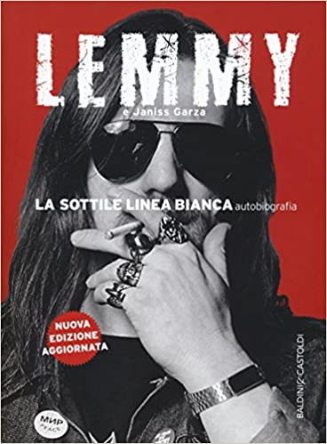La Sottile Linea Bianca - La Biografia Di Lemmy Kilmister