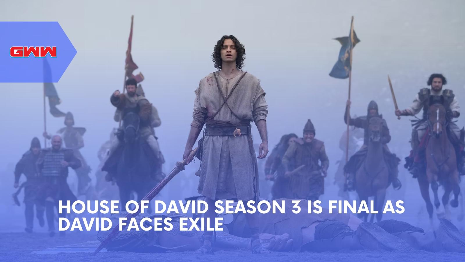 House of David Season 3 Is Final as David Faces Exile