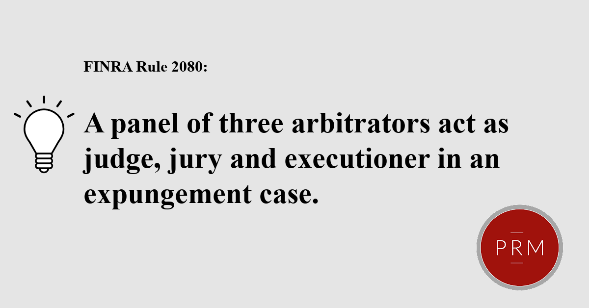 Three arbitrators decide if expungement applies for rule 2080 cases.
