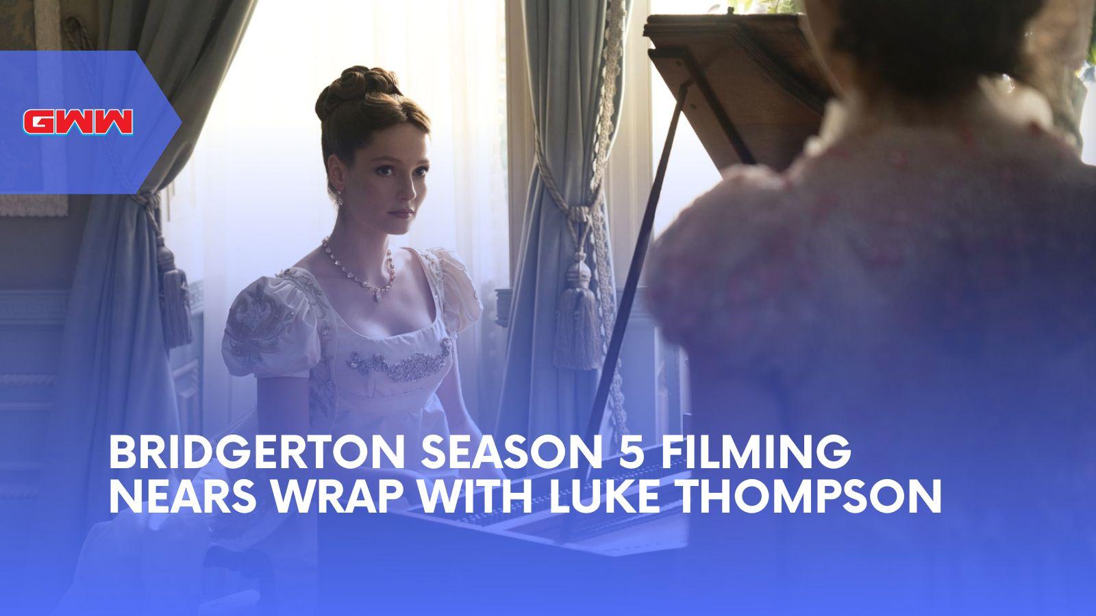 Bridgerton Season 5 Filming Nears Wrap With Luke Thompson