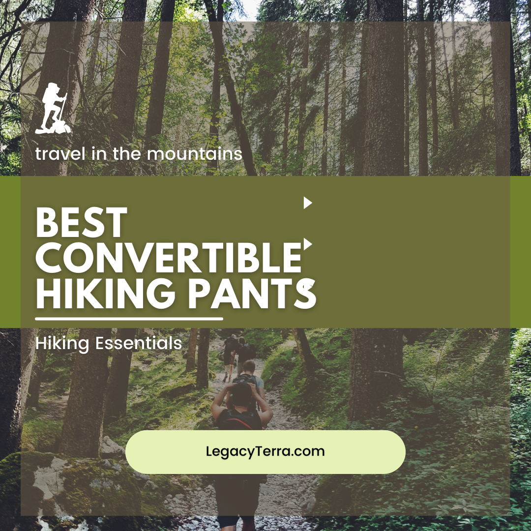 5 Best Convertible Hiking Pants Legacy Terra