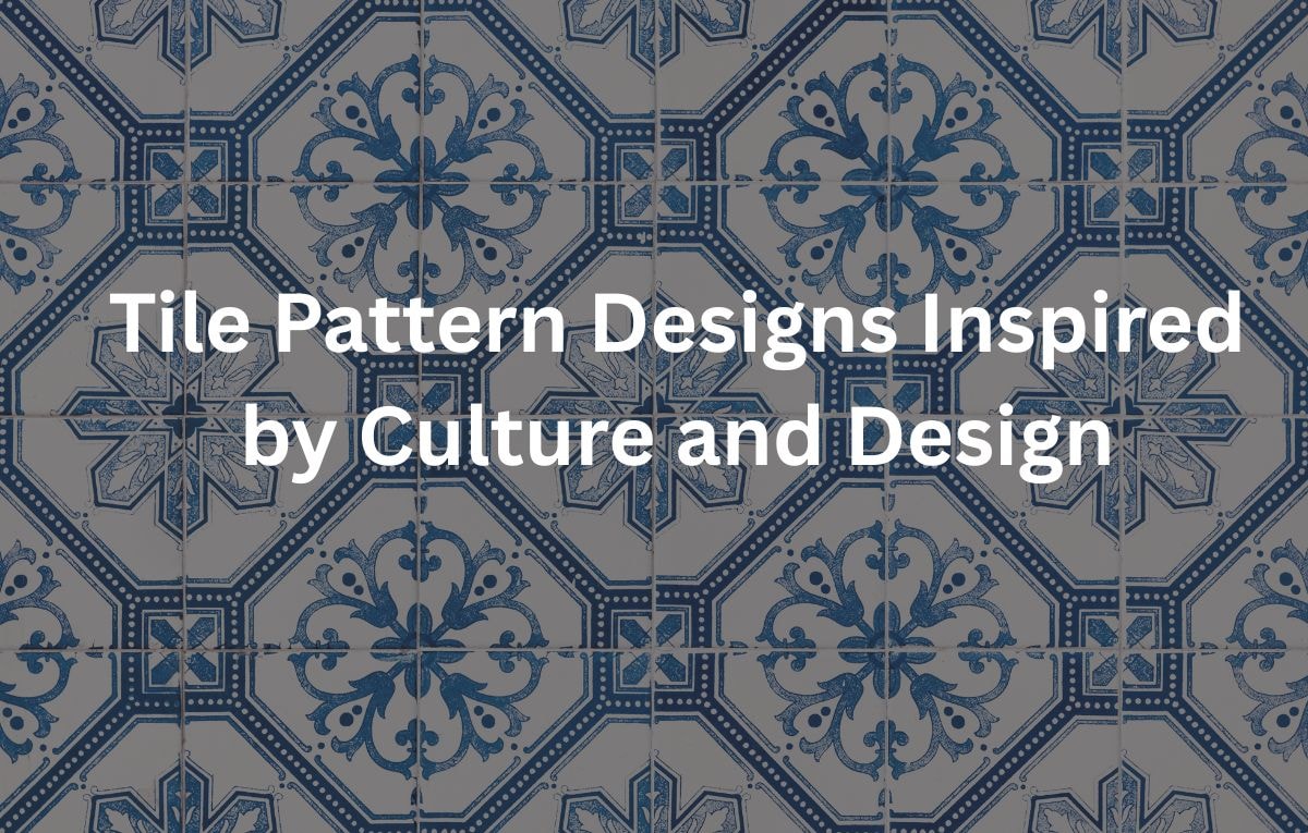 Patterned tiles are the perfect addition to any space