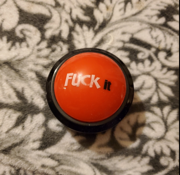 Fuck It! Button