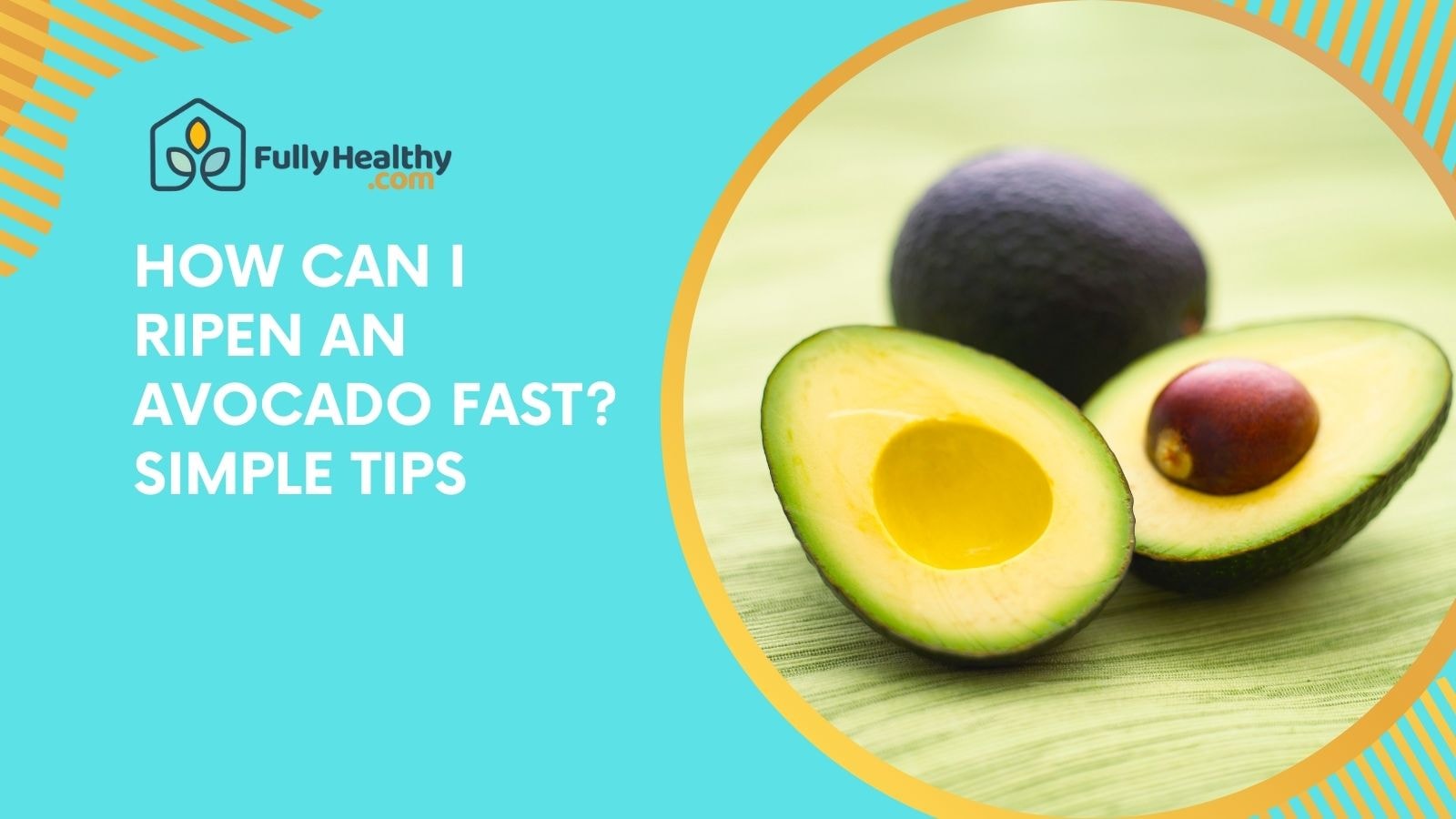 How Can I Ripen an Avocado Fast? Simple Tips