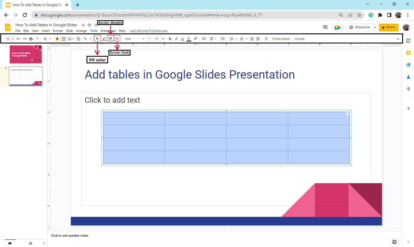you can also select the option for "Fill color," "border weight," and "border dash" to customize your table.