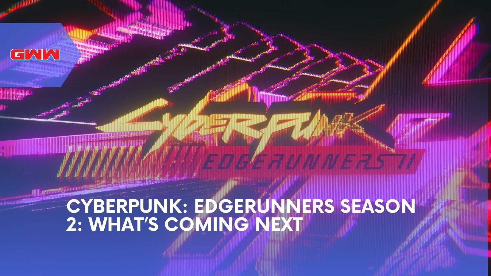 Cyberpunk Edgerunners Season 2: What&rsquo;s Coming Next