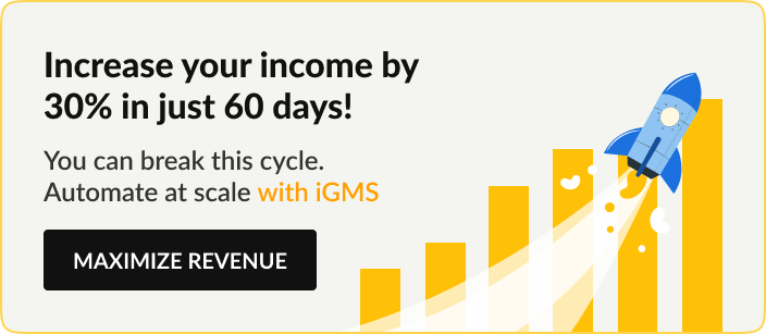 Hosts using iGMS see an increase of 30% in income in just 60 days!