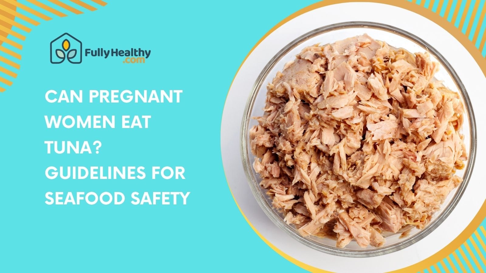 Can Pregnant Women Eat Tuna? Guidelines for Seafood Safety