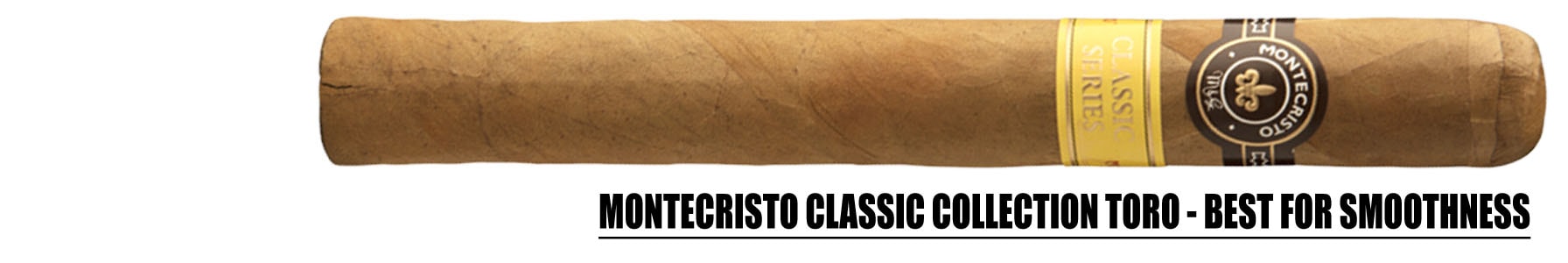 Montecristo Classic Collection Toro - Best for Smoothness