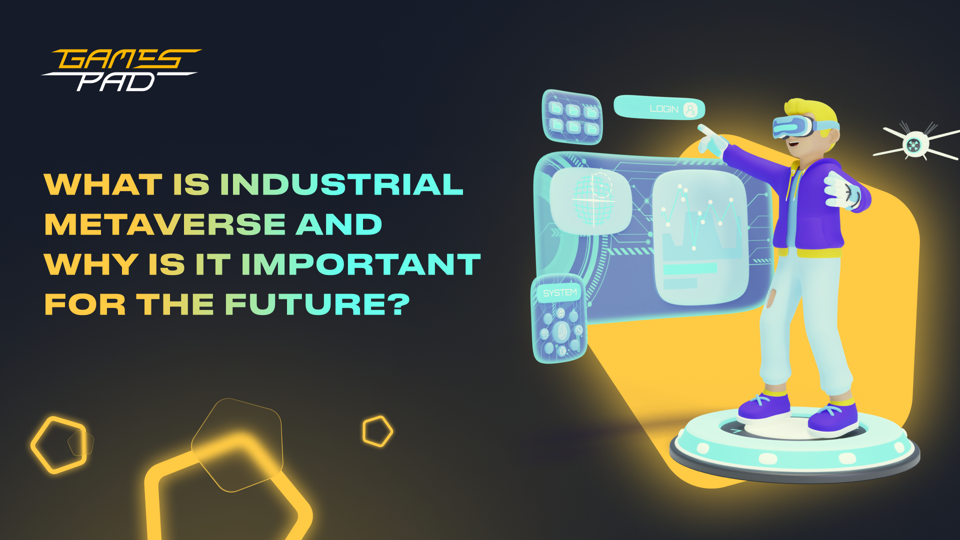 GamesPad: What Is Industrial Metaverse and Why You Should Care About it 1