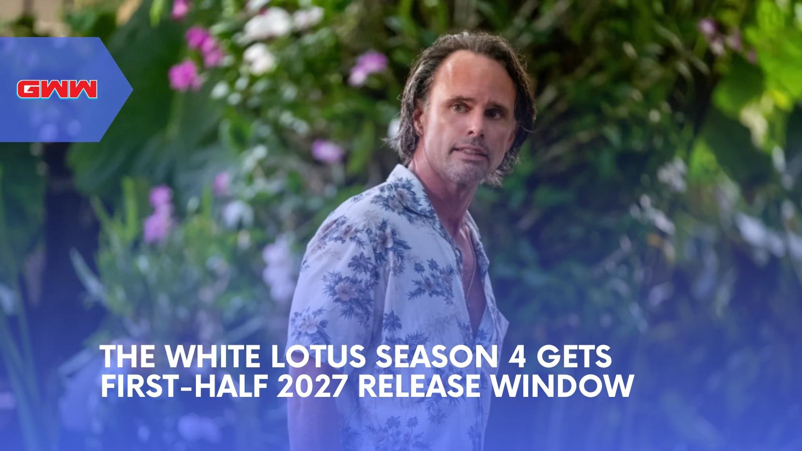 The White Lotus Season 4 Gets First-Half 2027 Release Window