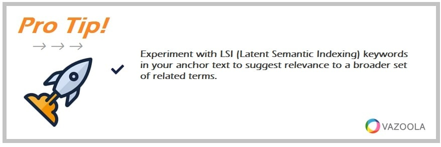 Experiment with LSI (Latent Semantic Indexing) keywords in your anchor text to suggest relevance to a broader set of related terms.