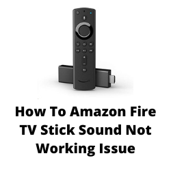 How to Fix It When There is No Sound on Fire Stick