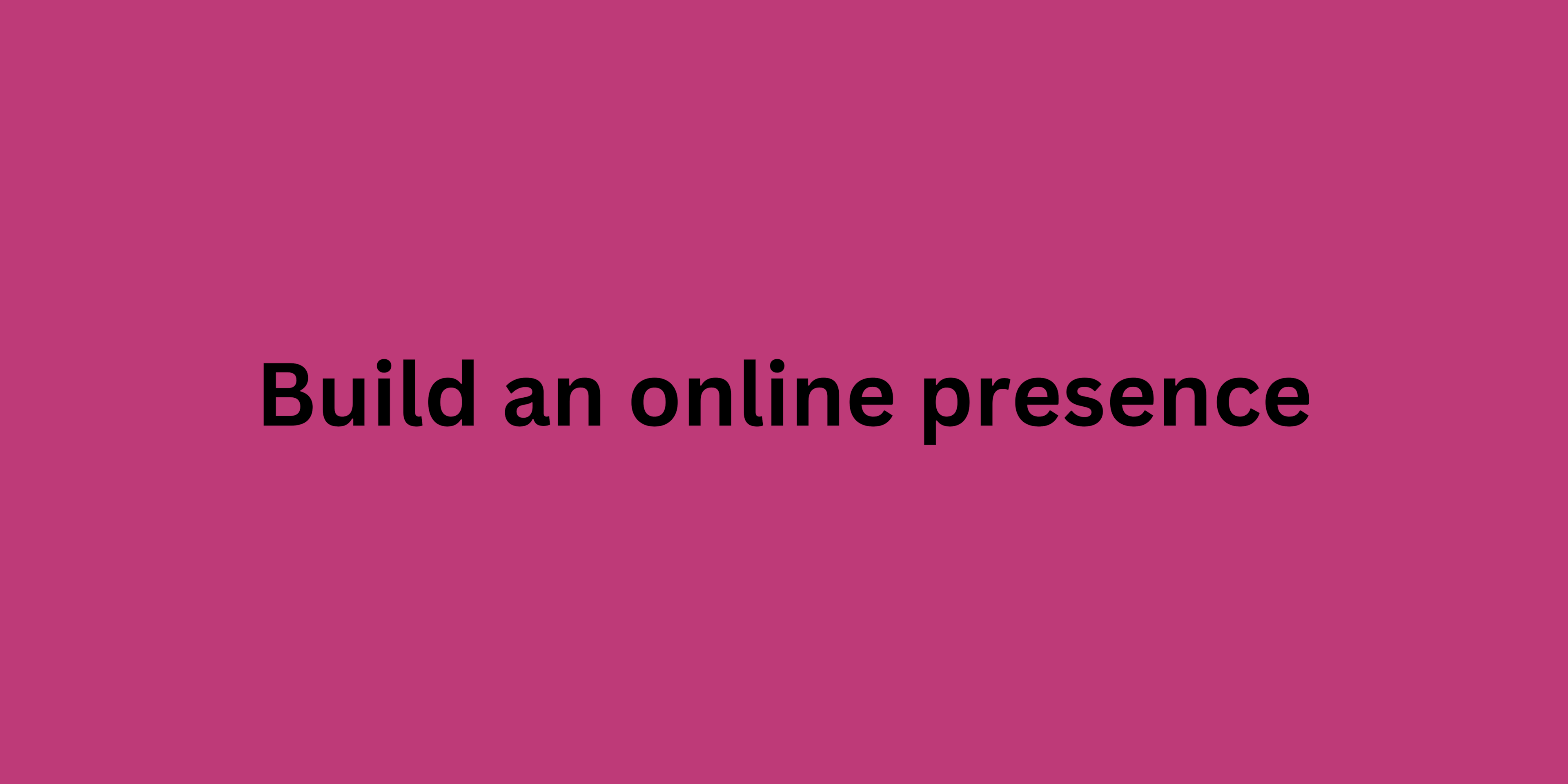 Build an online presence