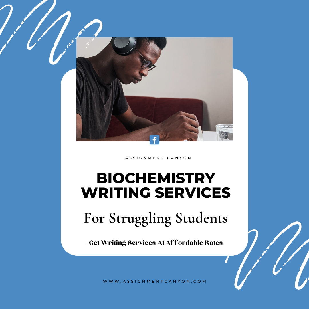 At Assignment Canyon, we offer Biochemistry Assignment Writing Services from professional tutors