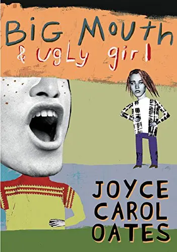 "Big Mouth & Ugly Girl" by Joyce Carol Oates