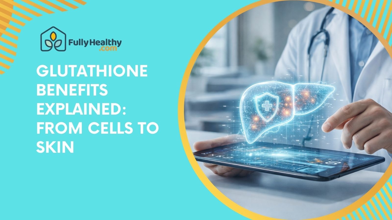 Glutathione Benefits Explained: From Cells to Skin